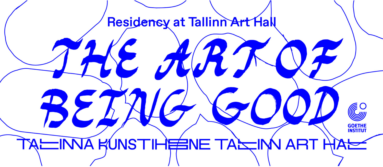 Residenzprogramm The Art of Being Good in Tallinn